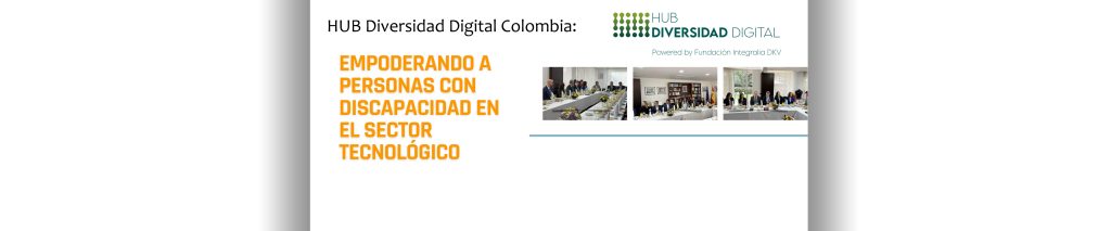 HUB Diversidad Digital Colombia: Empoderando a Personas con Discapacidad en el Sector Tecnológico